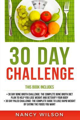 30 Day Challenge: 30 Day Paleo Challenge, 30 Day Bone Broth Challenge by Nancy Wilson