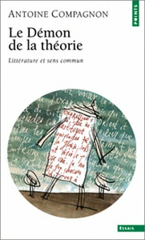 Le démon de la théorie: Littérature et sens commun by Antoine Compagnon