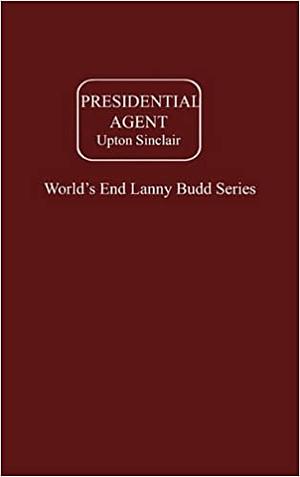 Presidential Agent by Upton Sinclair