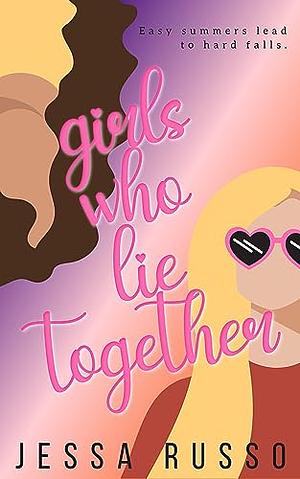 Girls Who Lie Together by Jessa Russo