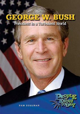 George W. Bush: President in a Turbulent World by Pam Zollman