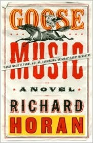 Goose Music: A Novel by Richard Horan