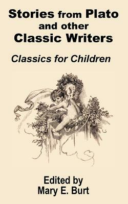 Stories from Plato and other Classic Writers Classics for Children by Mary E. Burt