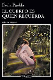 El cuerpo es quien recuerda by Paula Puebla