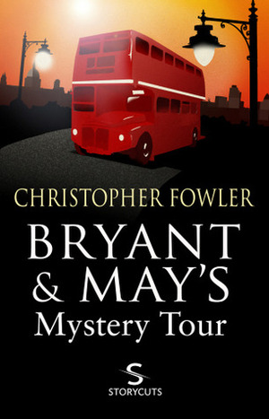 Bryant & May's Mystery Tour by Christopher Fowler
