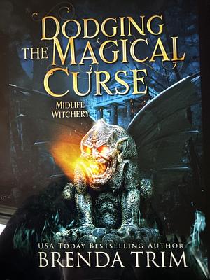 Dodging the Magical Curse: Midlife Witchery by Brenda Trim, Brenda Trim, Chris Cain