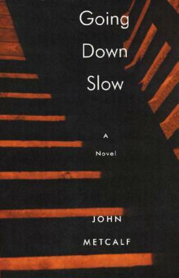 Going Down Slow by John Metcalf