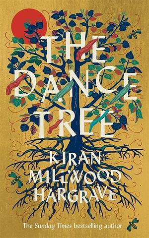 The Dance Tree by Kiran Millwood Hargrave