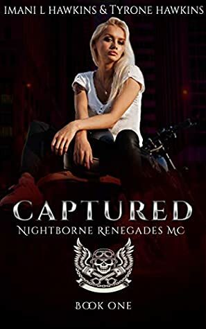Captured (Nightborne Renegades MC, #1) by Imani L. Hawkins, Tyrone Hawkins