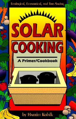 Solar Cooking by Harriet Kolfalk, Harriet Kofalk