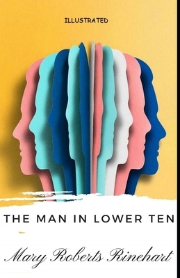 The Man in Lower Ten Illustrated by Mary Roberts Rinehart