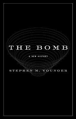 The Bomb: A New History by Stephen M. Younger