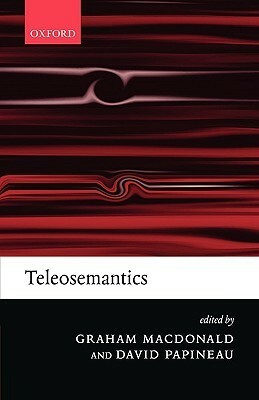 Teleosemantics by David Papineau, Graham Macdonald
