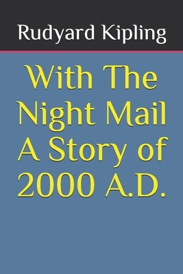 With The Night Mail A Story of 2000 A.D. by Rudyard Kipling