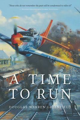 A Time to Run by Douglas Warren Greenfield