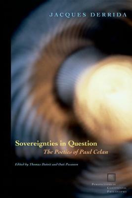 Sovereignties in Question: The Poetics of Paul Celan by Jacques Derrida