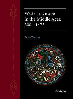 Western Europe in the Middle Ages 300-1475 by Sidney Painter, Brian Tierney