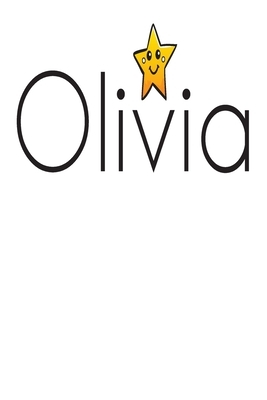 Olivia: 6x9 College Ruled Line Paper 150 Pages by Olivia Olivia