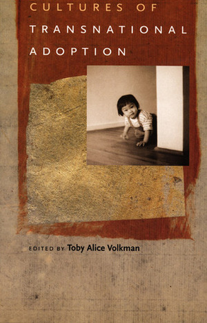 Cultures of Transnational Adoption by Toby Alice Volkman