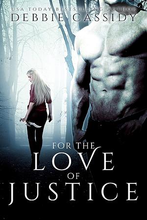 For the Love of Justice by Debbie Cassidy