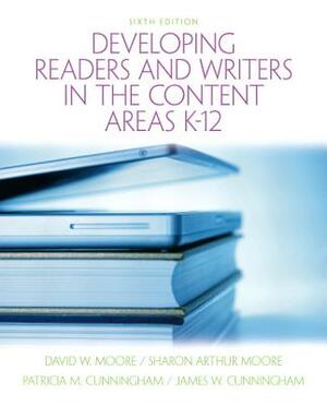 Developing Readers and Writers in the Content Areas K-12 by Patricia Cunningham, David Moore, Sharon Moore