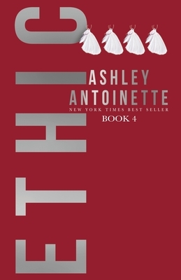 Ethic 4 by Ashley Antoinette