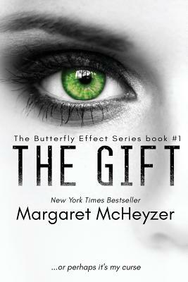 The Gift: The Butterfly Effect, Book 1. by Margaret McHeyzer