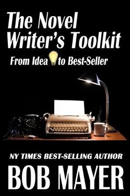 The Novel Writer's Toolkit by Bob Mayer