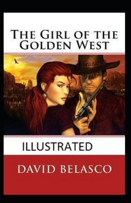 The Girl of the Golden West Illustrated by David Belasco