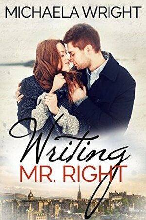 Writing Mr. Right by Michaela Wright