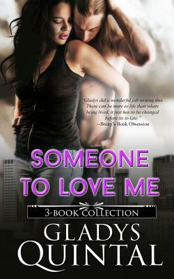 Someone To Love Me: 3-book collection (Undeserving, Unforgiving and Understanding) by Gladys Quintal