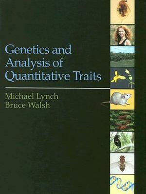 Genetics and Analysis of Quantitative Traits by Michael Lynch, Bruce Walsh