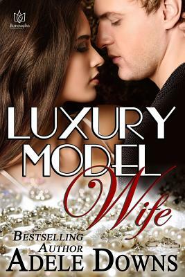 Luxury Model Wife by Adele Downs