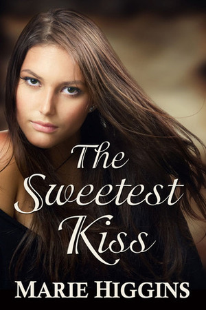 The Sweetest Kiss by Marie Higgins
