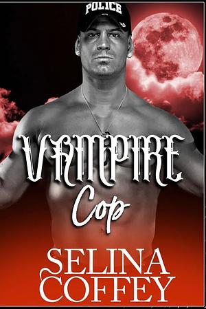 Vampire Cop by Selina Coffey