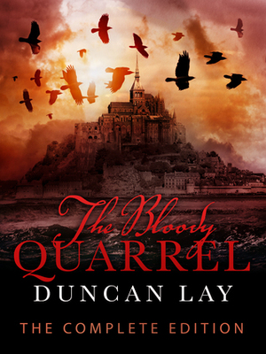 The Bloody Quarrel: The Complete Edition by Duncan Lay