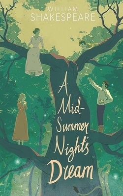 A Midsummer Nights Dream by William Shakespeare