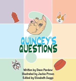Quincey's Questions: A French Bulldog Story by David Pardew