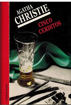 Cinco Cerditos by Agatha Christie