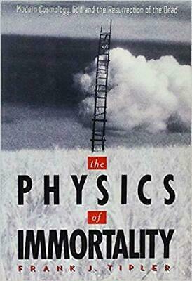 The Physics of Immortality by Frank J. Tipler