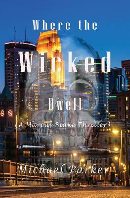 Where the Wicked Dwell by Michael Parker