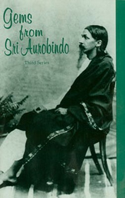 Gems from Sri Aurobindo, 3rd Series by Sri Aurobindo