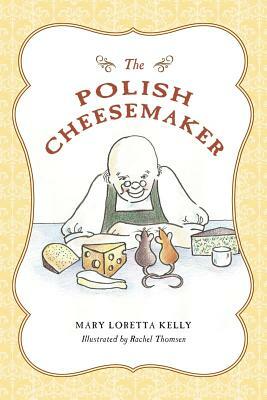 The Polish Cheesemaker by Mary Kelly