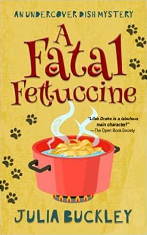 A Fatal Fettuccine by Julia Buckley