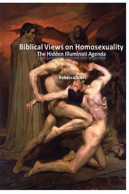Biblical Views on Homosexuality: An Illuminati Agenda by Rebecca Scott
