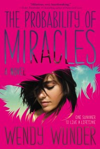 The Probability of Miracles by Wendy Wunder