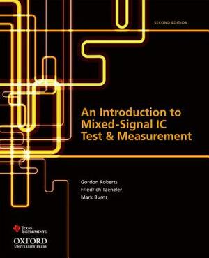 An Introduction to Mixed-Signal IC Test and Measurement by Gordon Roberts, Mark Burns, Friedrich Taenzler