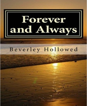 Forever and Always by Beverley Hollowed