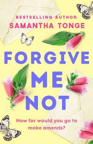 Forgive Me Not by Samantha Tonge