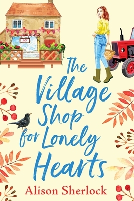 The Village Shop for Lonely Hearts by Alison Sherlock